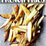 A pile of homemade French fries.