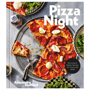 Pizza Night, a cookbook by Alexandra Stafford