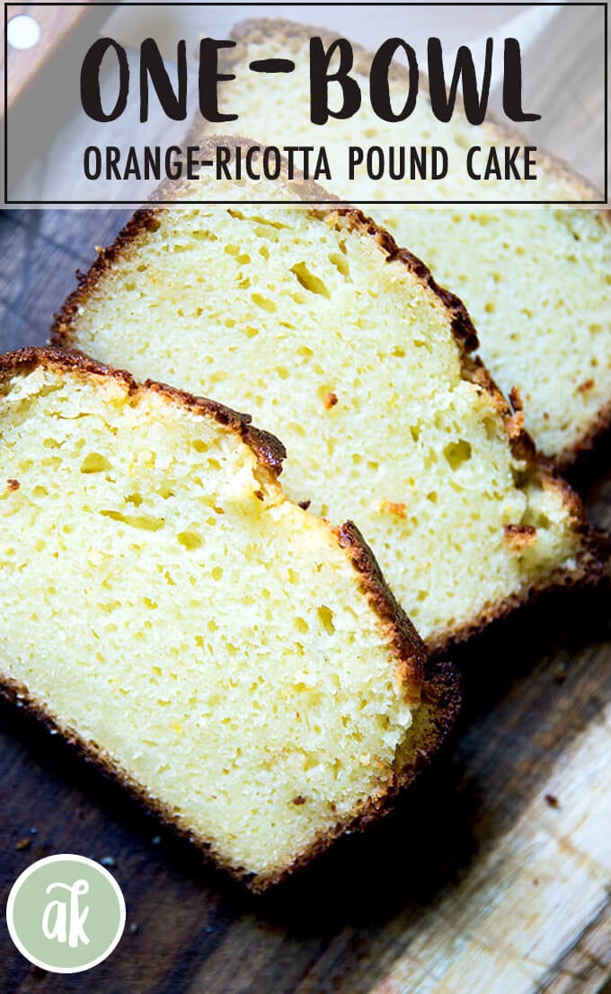 One-Bowl Orange-Ricotta Pound Cake | Alexandra's Kitchen